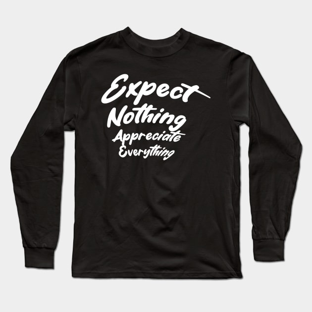 expect nothing appreciate everything Long Sleeve T-Shirt by Ahmed ALaa